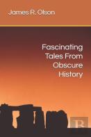Fascinating Tales From Obscure History