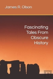 Fascinating Tales From Obscure History