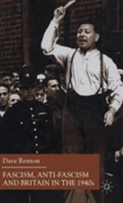 Fascism, Anti-Fascism And Britain In The 1940s