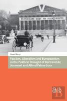 Fascism, Liberalism And Europeanism In The Political Thought Of Bertrand De Jouvenel And Alfred Fabre-Luce