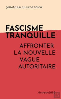 Bertrand.pt - Fascisme Tranquille : Affronter La Nouvelle Vague Autoritaire
