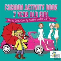 Bertrand.pt - Fashion Activity Book 7 Year Old Girl | Dot To Dots, Color By Number And How To Draw