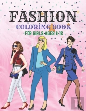 Fashion Coloring Book For Girls 8-12