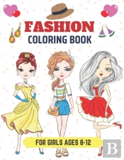 Fashion Coloring Book For Girls 8-12