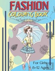 Fashion Coloring Book For Girls Ages 8-12