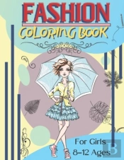 Fashion Coloring Book For Girls Ages 8-12