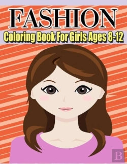 Bertrand.pt - Fashion Coloring Book For Girls Ages 8-12