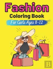Fashion Coloring Book For Girls Ages 8-12
