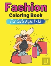 Fashion Coloring Book For Girls Ages 8-12