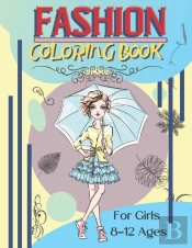 Fashion Coloring Book For Girls Ages 8-12