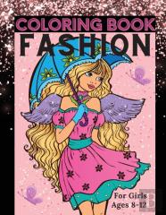 Fashion Coloring Book For Girls Ages 8-12