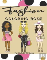 Fashion Coloring Book For Girls Of All Ages