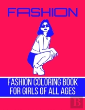 Fashion Coloring Book For Girls Of All Ages