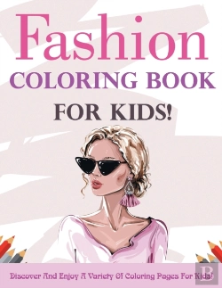 Bertrand.pt - Fashion Coloring Book For Kids! Discover And Enjoy A Variety Of Coloring Pages For Kids!