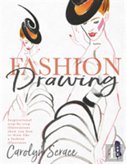 Fashion Drawing: Inspirational Step-By-Step Illustrations