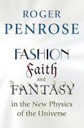 Fashion, Faith, And Fantasy In The New Physics Of The Universe