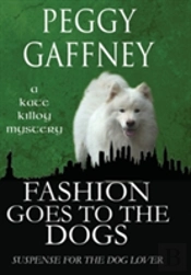 Fashion Goes To The Dogs - A Kate Killoy Mystery
