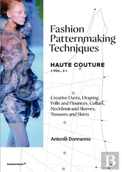 Fashion Patternmaking Techniques: Haute Couture (Vol. 2)