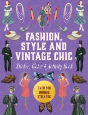 Fashion, Style And Vintage Chic Sticker, Color & Activity Book