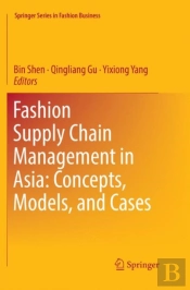 Fashion Supply Chain Management In Asia: Concepts, Models, And Cases