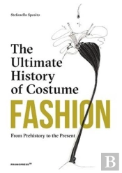 Fashion: The Ultimate History Of Costume (New Ed) /Anglais