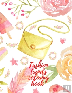 Bertrand.pt - Fashion Trends Coloring Book