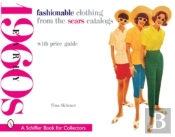 Fashionable Clothing From The Sears Catalogs