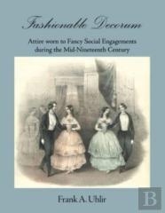 Fashionable Decorum Attire Worn To Fancy Social Engagements During The Mid-Nineteenth Century