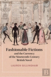 Fashionable Fictions And The Currency Of The Nineteenth-Century British Novel