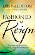 Fashioned To Reign Â€“ Empowering Women To Fulfill Their Divine Destiny