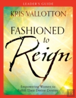 Bertrand.pt - Fashioned To Reign Leader`S Guide Â€“ Empowering Women To Fulfill Their Divine Destiny