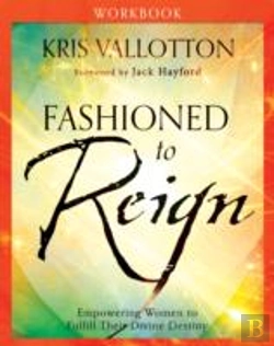 Bertrand.pt - Fashioned To Reign Workbook Â€“ Empowering Women To Fulfill Their Divine Destiny