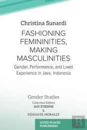 Fashioning Femininities, Making Masculinities