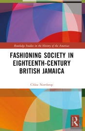 Fashioning Society In Eighteenth-Century British Jamaica