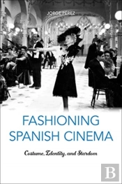 Fashioning Spanish Cinema