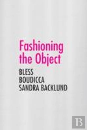 Fashioning The Object