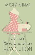 Fashion'S Biofabrication Revolution
