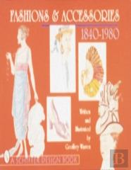 Fashions & Accessories 1840-1980