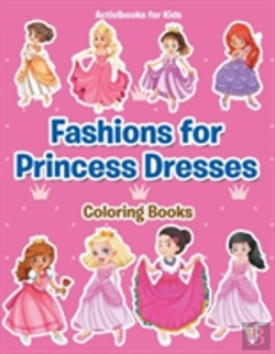 Bertrand.pt - Fashions For Princess Dresses Coloring Books