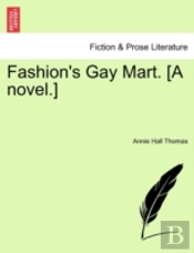 Fashion'S Gay Mart. (A Novel.)