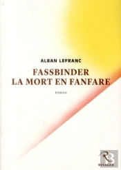 Fassbinder, La Mort En Fanfare