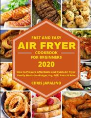 Fast And Easy Air Fryer Cookbook For Beginners 2020