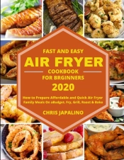 Fast And Easy Air Fryer Cookbook For Beginners 2020