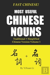 Fast Chinese! Most Useful Chinese Nouns! Traditional + Simplified Chinese Version - Volume 1