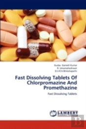 Fast Dissolving Tablets Of Chlorpromazine And Promethazine