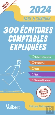 Fast & Curious : 300 Écritures Comptables Incontournables : Toutes Les Écritures Indispensables