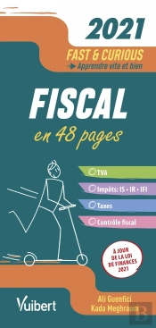 Fast & Curious ; Fiscal ; À Jour De La Loi De Finances (Édition 2021)