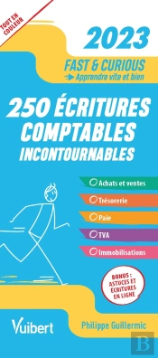 Fast & Curious Les Ecritures Comptables Indispensables 2023 - Les Ecritures Les Plus Courantes, Expl