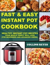 Fast & Easy Instant Pot Cookbook