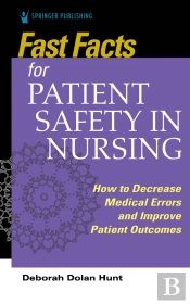 Fast Facts For Patient Safety In Nursing